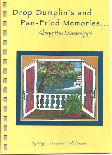 Drop Dumplin's and Pan-Fried Memories--Along the Mississippi