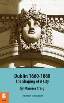 Dublin, 1660-1860: The Shaping of the City