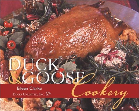 Duck and Goose Cookery: A Ducks Unlimited Guide