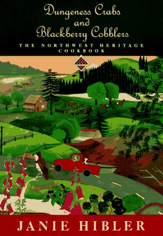 Dungeness Crabs & Blackberry Cobblers: The Northwest Heritage Cookbook