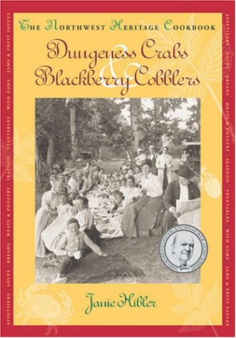 Dungeness Crabs & Blackberry Cobblers: The Northwest Heritage Cookbook