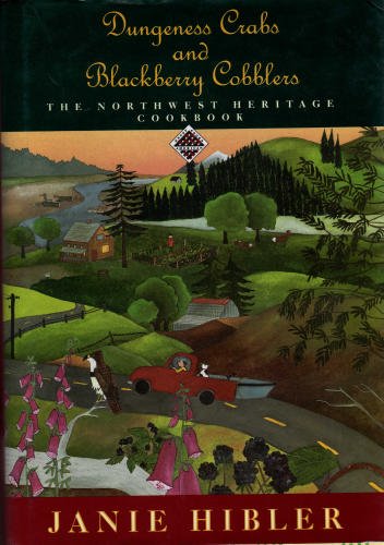 Dungeness Crabs and Blackberry Cobblers: The Northwest Heritage Cookbook