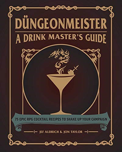 Düngeonmeister: A Drink Master's Guide: 75 Epic RPG Cocktail Recipes to Shake Up Your Campaign