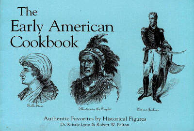 Early American Cookbook: Authentic Favorites by Historical Figures
