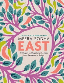 East: 120 Vegan and Vegetarian Recipes from Bangalore to Beijing