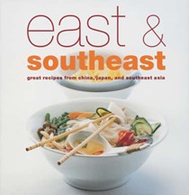 East and South-East: Great Recipes from China, Japan and South-East Asia