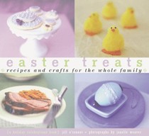 Easter Treats: Recipes And Crafts For The Whole Family