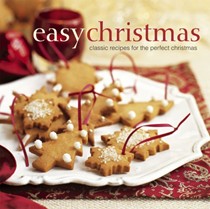 Easy Christmas: Classic Recipes For The Perfect Christmas