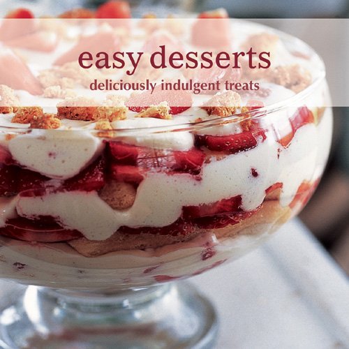 Easy Desserts: Deliciuously Indulgent Treats