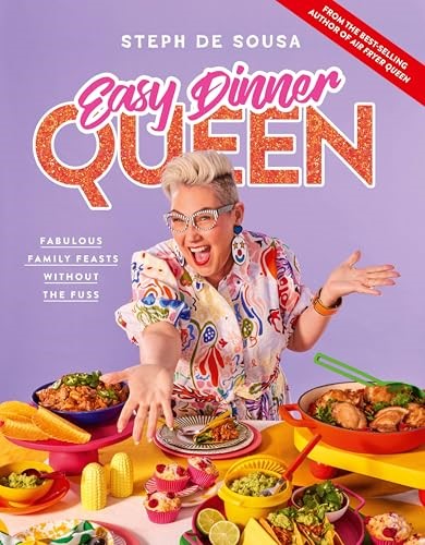 Easy Dinner Queen: Fabulous Family Feasts Without the Fuss