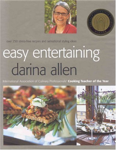 Easy Entertaining: Over 250 Stress-Free Recipes and Sensational Styling Ideas