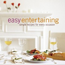 Easy Entertaining: Simple Recipes For Every Occasion