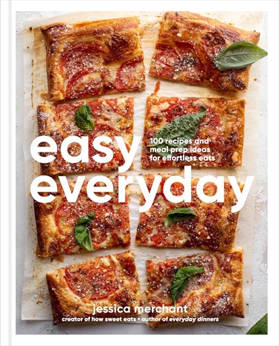 Easy Everyday - 100 Recipes and Meal Prep Ideas for Effortless Eats