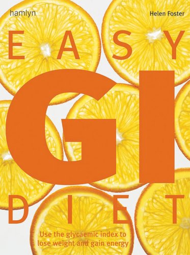 Easy Gi Diet: Use The Glycaemic Index To Lose Weight And Gain Energy