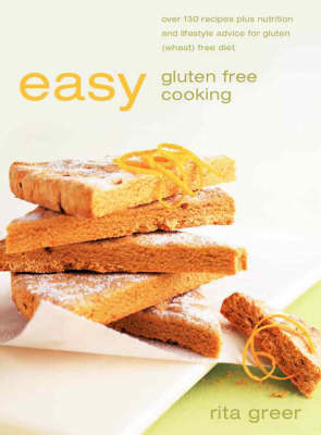 Easy Gluten-Free Cooking: 130 Recipes Plus Nutrition And Lifestyle Advice For A Gluten-Free Diet, New Edition