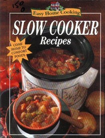 Easy Home Cooking Slow Cooker Recipes