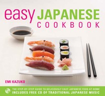 Easy Japanese Cookbook: The Step-by-step Guide to Deliciously Easy Japanese Food at Home
