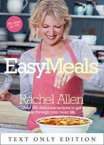 Easy Meals: Over 180 Delicious Recipes to Get You Through Your Busy Life