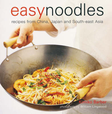 Easy Noodles: Recipes From China, Japan, and Southeast Asia