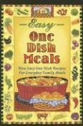 Easy One-Dish Meals: New Easy One-Dish Recipes for Everyday Family Meals