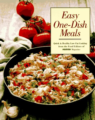 Easy One-Dish Meals: Time-Saving, Nourishing One-Pot Dinners from the Stovetop, Oven, and Salad Bow