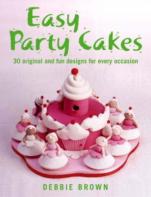 Easy Party Cakes: 30 Original and Fun Designs for Every Occasion