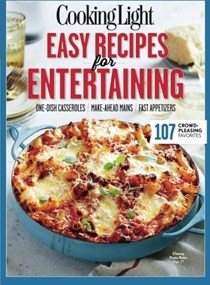 Easy Recipes for Entertaining: 107 Crowd-Pleasing Favorites