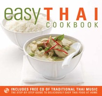 Easy Thai Cookbook: The Step-by-Step Guide to Deliciously Easy Thai Food at Home