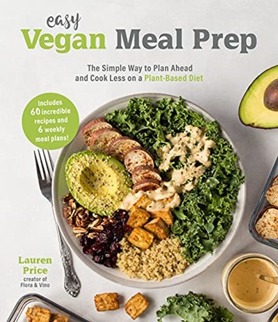 Easy Vegan Meal Prep: The Simple Way to Plan Ahead and Cook Less on a Plant-Based Diet