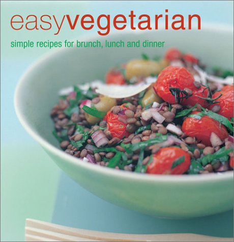 Easy Vegetarian: Simple Recipes for Brunch, Lunch, and Dinner