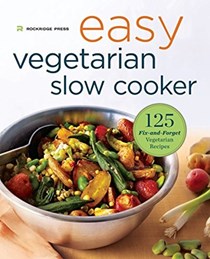 Easy Vegetarian Slow Cooker: 125 Fix-and-Forget Vegetarian Recipes