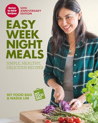 Easy Weeknight Meals 10th Anniversary Edition: Simple, Healthy, Delicious Recipes