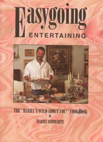 Easygoing Entertaining: The Harrys Wild about You Cookbook