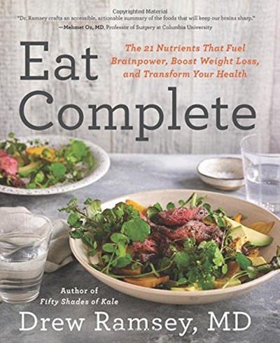 Eat Complete: The 21 Nutrients That Fuel Brainpower, Boost Weight Loss, and Transform Your Health