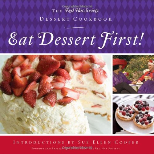 Eat Dessert First!: The Red Hat Society Dessert Cookbook
