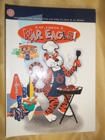Eat, Drink & War Eagle!: Recipes for Tailgating on the Plains & at Home