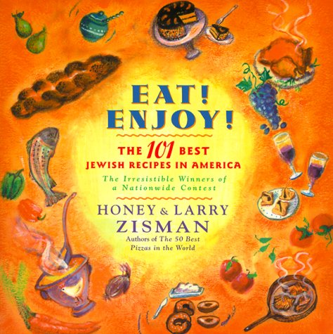 Eat! Enjoy!: The 101 Best Jewish Recipes In America