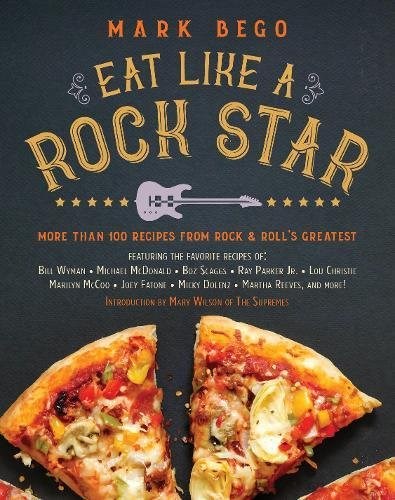 Eat Like a Rock Star: More than 100 Recipes from Rock 'n' Roll's Greatest
