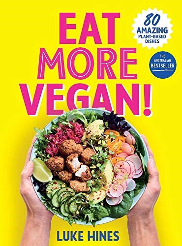 Eat More Vegan!: 100 Amazing Plant-Based Dishes