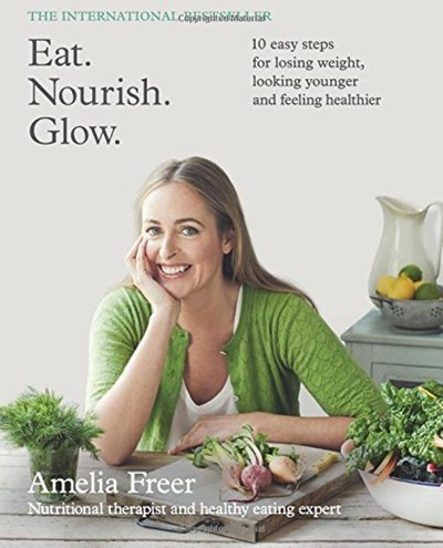 Eat. Nourish. Glow.: 10 Easy Steps for Losing Weight, Looking Younger and Feeling Healthier