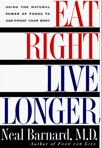 Eat Right, Live Longer: Using the Natural Power of Foods to Age Proof Your Body