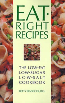 Eat-Right Recipes: The Low-Fat Low-Sugar Low-Salt Cookbook