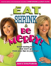Eat, Shrink & Be Merry!: Great-Tasting Food That Won't Go from Your Lips to Your Hips!