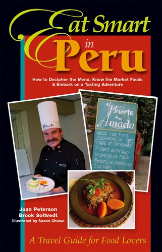 Eat Smart in Peru: How to Decipher the Menu, Know the Market Foods & Embark on a Tasting Adventure