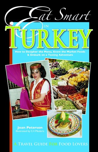 Eat Smart in Turkey: How to Decipher the Menu, Know the Market Foods & Embark on a Tasting Adventure