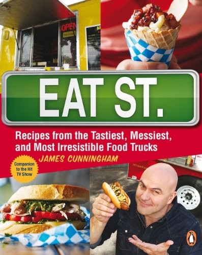 Eat Street: Recipes from the Tastiest, Messiest, and Most Irresistible Food Trucks [Paperback]