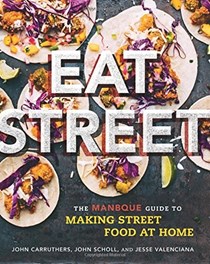 Eat Street: The ManBQue Guide to Making Street Food at Home