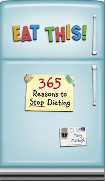 Eat This!: 365 Reasons To Stop Dieting