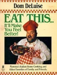 Eat This... It'll Make You Feel Better: Mama's Italian Home Cooking and Other Favorites of Family and Friends