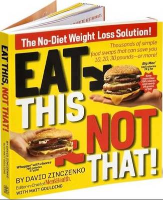 Eat This Not That: Thousands of Simple Food Swaps That Can Save You 10, 20, 30 Pounds-or More!